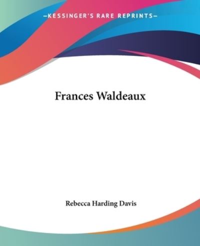 Cover for Rebecca Harding Davis · Frances Waldeaux (Paperback Book) (2004)