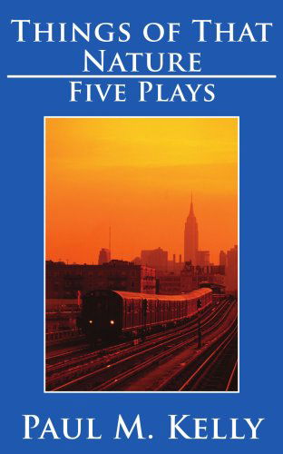 Cover for Paul Kelly · Things of That Nature: Five Plays (Paperback Bog) (2006)