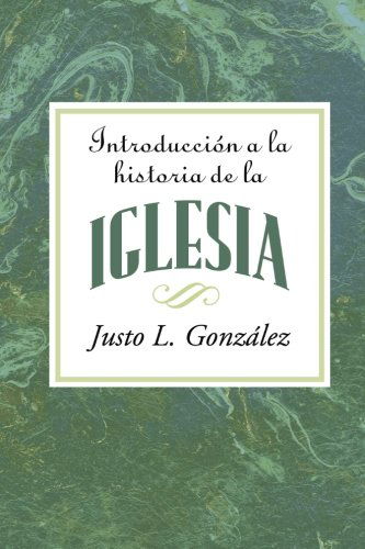 Cover for Justo L. González · Introduccion a La Historia De La Iglesia Aeth: Introduction to the History of the Church Spanish (Paperback Book) (2011)