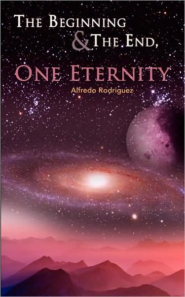 Cover for Alfredo Rodriguez · The Beginning and the End, One Eternity (Paperback Bog) (2008)