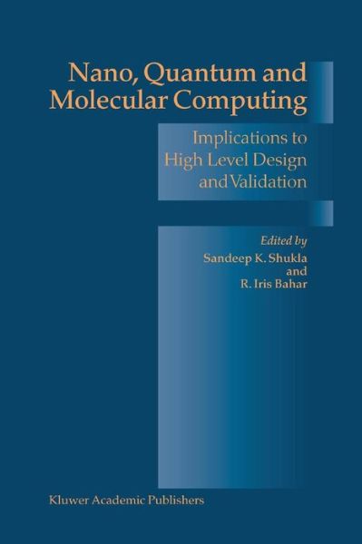 Cover for Sandeep K Shukla · Nano, Quantum and Molecular Computing: Implications to High Level Design and Validation (Paperback Book) [Softcover reprint of the original 1st ed. 2004 edition] (2010)