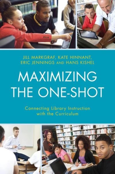 Cover for Jill Markgraf · Maximizing the One-Shot: Connecting Library Instruction with the Curriculum (Paperback Book) (2015)