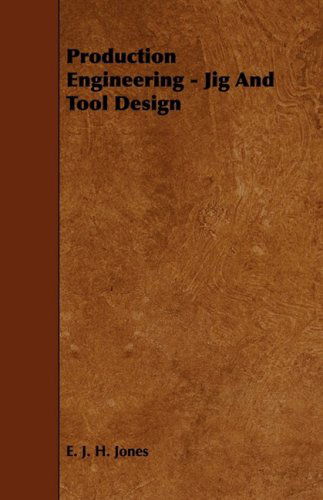 Cover for E. J. H. Jones · Production Engineering - Jig and Tool Design (Paperback Book) (2009)