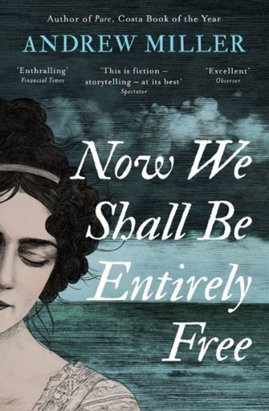 Cover for Andrew Miller · Now We Shall Be Entirely Free: The Waterstones Scottish Book of the Year 2019 (Paperback Bog) (2019)