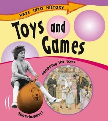 Cover for Sally Hewitt · Ways Into History: Toys and Games - Ways into History (Paperback Book) (2012)