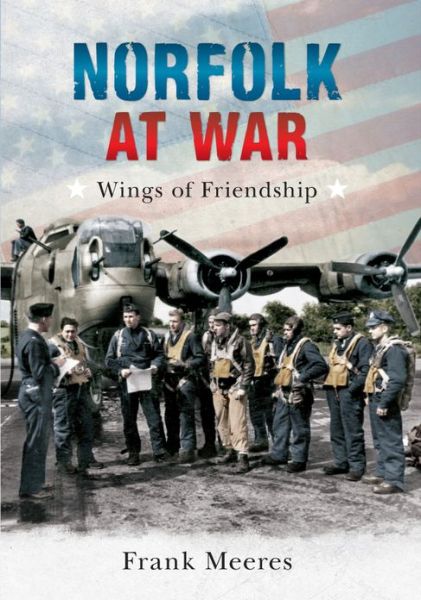 Cover for Frank Meeres · Norfolk at War: Wings of Friendship (Paperback Book) (2012)