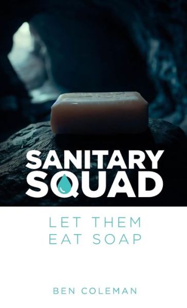 Cover for Ben Coleman · Sanitary Squad - Let Them Eat Soap (Book) (2023)