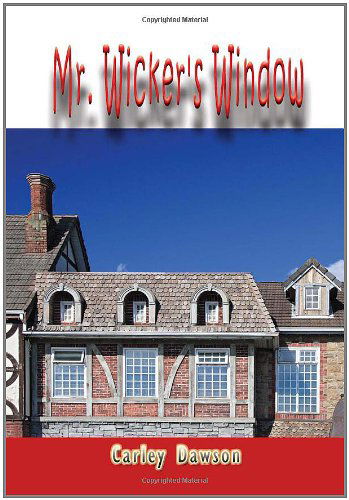 Cover for Carley Dawson · Mr. Wicker's Window (Paperback Book) (2009)