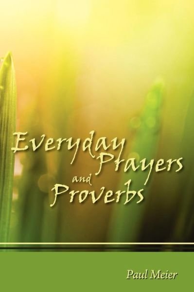 Everyday Prayers and Proverbs - Meier, Paul, M.d. - Books - Createspace - 9781453694664 - March 10, 2011