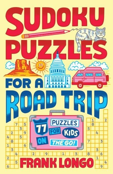 Cover for Frank Longo · Sudoku Puzzles for a Road Trip: 77 Puzzles for Kids on the Go! - Puzzlewright Junior (Taschenbuch) (2022)