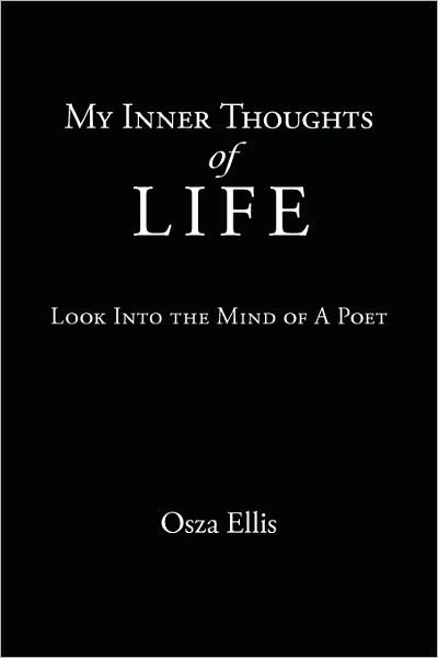 Cover for Osza Ellis · My Inner Thoughts of Life: Look into the Mind of a Poet (Inbunden Bok) (2011)