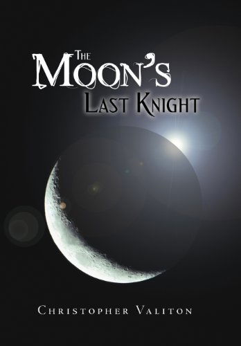 The Moon's Last Knight - Christopher Valiton - Books - Abbott Press - 9781458206664 - November 29, 2012