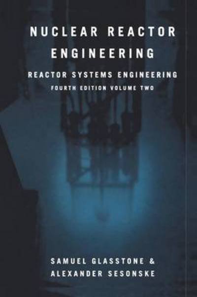 Cover for Samuel Glasstone · Nuclear Reactor Engineering: Reactor Systems Engineering (Pocketbok) [4th ed. 1994 edition] (2012)