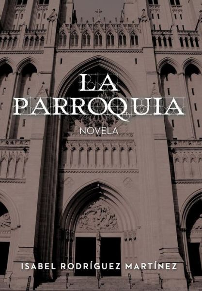 Cover for Isabel Rodr Mart Nez · La Parroquia: Novela (Hardcover Book) [Spanish edition] (2012)