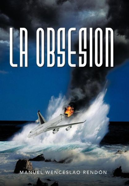 Cover for Manuel Wenceslao Rend N · La Obsesion (Hardcover Book) (2012)