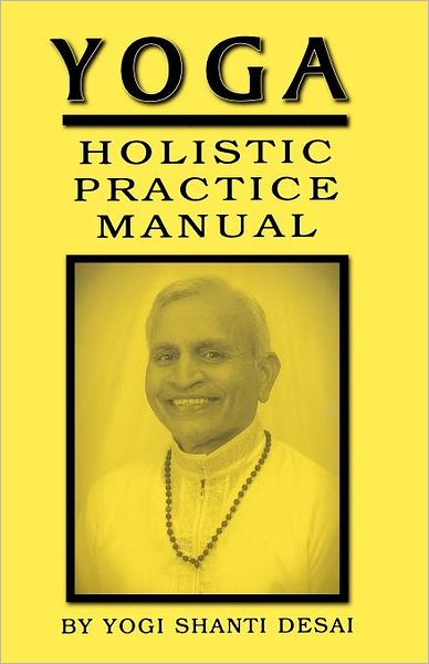 Cover for Yogi Shanti Desai · Yoga Holistic Practice Manual (Paperback Book) (2011)