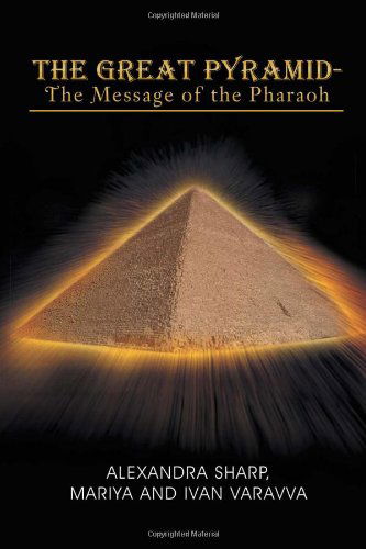 Cover for Mariya Alexandra Sharp · The Great Pyramid - the Message of the Pharaoh (Paperback Book) (2011)
