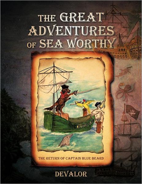 Cover for Devalor · The Great Adventures of Sea Worthy: the Return of Captain Blue Beard (Paperback Book) (2012)