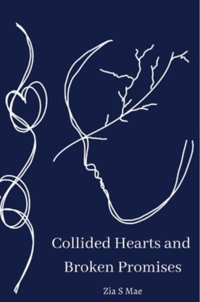 Cover for Zia S Mae · Collided Hearts and Broken Promises (Gebundenes Buch) (2022)