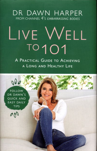 Cover for Dawn Harper · Live Well to 101: A Practical Guide to Achieving a Long and Healthy Life (Hardcover Book) (2018)