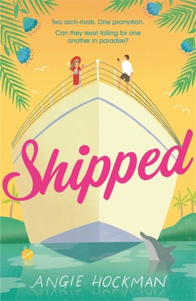 Cover for Angie Hockman · Shipped: If you're looking for a witty, escapist, enemies-to-lovers rom-com, filled with 'sun, sea and sexual tension', this is the book for you! (Paperback Book) (2021)