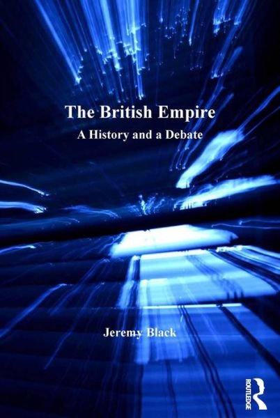 Cover for Jeremy Black · The British Empire: A History and a Debate (Innbunden bok) [New edition] (2015)