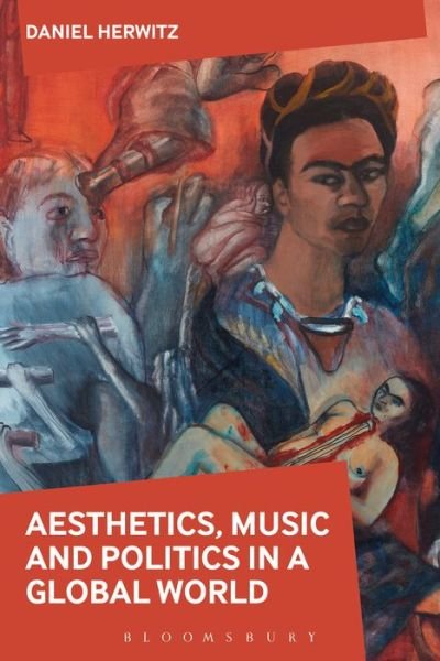 Cover for Herwitz, Daniel (University of Michigan, USA) · Aesthetics, Arts, and Politics in a Global World (Hardcover Book) (2017)