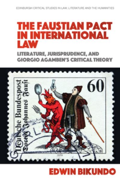 Cover for Edwin Bikundo · The Faustian Pact in International Law - Edinburgh Critical Studies in Law, Literature and the Humanities (Hardcover Book) (2024)