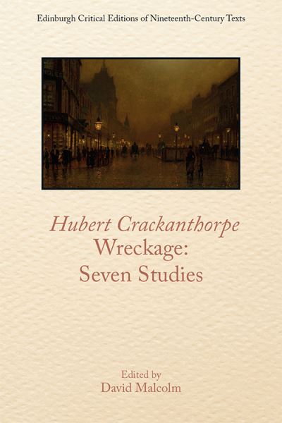 Cover for Malcolm  David · Hubert Crackanthorpe, Wreckage: Seven Studies - Edinburgh Critical Editions of Nineteenth-Century Texts (Paperback Book) (2021)