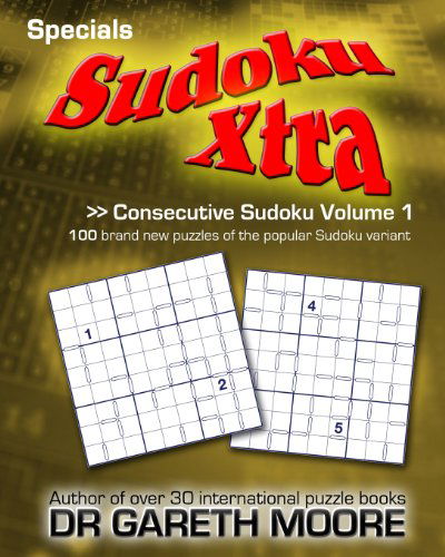 Cover for Dr Gareth Moore · Consecutive Sudoku Volume 1: Sudoku Xtra Specials (Paperback Book) (2012)