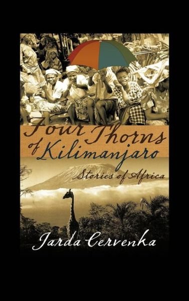 Cover for Jarda Cervenka · Four Thorns of Kilimanjaro: Stories from Africa (Hardcover Book) (2012)