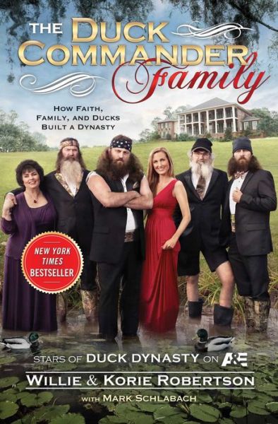 Cover for Willie Robertson · The Duck Commander Family: How Faith, Family, and Ducks Built a Dynasty (Paperback Book) [Reprint edition] (2019)