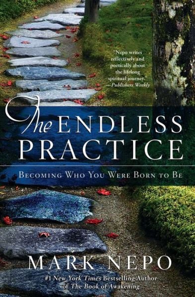 Cover for Mark Nepo · The Endless Practice: Becoming Who You Were Born to Be (Pocketbok) (2015)