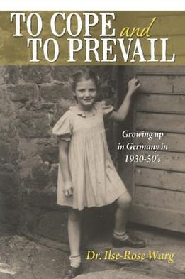 Cover for Ilse Warg · To Cope and to Prevail: Growing Up in Germany in 1930-50's (Paperback Book) (2012)