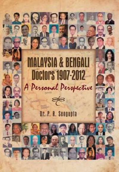 Cover for P R Sengupta · Malaysia &amp; Bengali Doctors 1907-2012 a Personal Perspective (Hardcover Book) (2013)