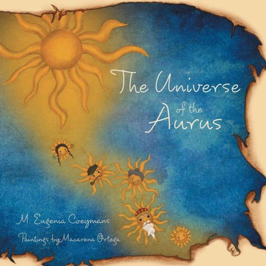 The Universe of the Aurus - M. Eugenia Coeymans - Książki - Archway - 9781480803664 - 30 grudnia 2013