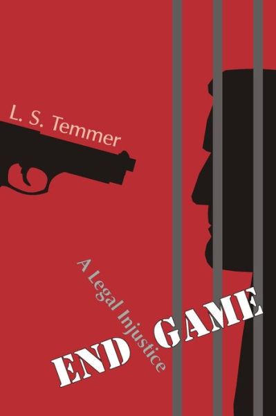 Cover for L S Temmer · End Game: a Legal Injustice (Paperback Book) (2013)