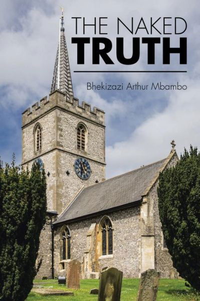 Cover for Bhekizazi Arthur Mbambo · The Naked Truth: Your Discretion (Paperback Book) (2015)