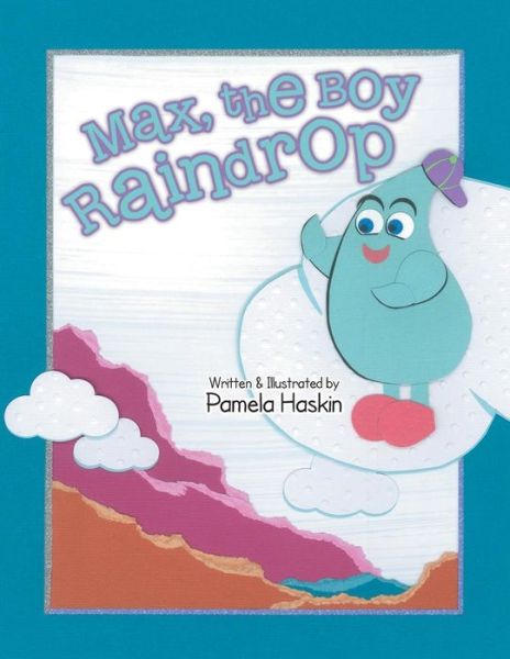 Cover for Pamela Haskin · Max, the Boy Raindrop (Paperback Book) (2014)