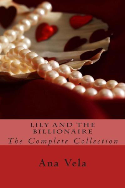 Cover for Ana Vela · Lily and the Billionaire: the Complete Collection (Pocketbok) (2013)