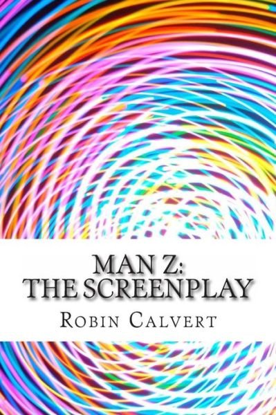 Cover for Robin Calvert · Man Z: the Screenplay (Paperback Bog) (2014)