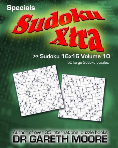 Cover for Dr Gareth Moore · Sudoku 16x16 Volume 10: Sudoku Xtra Specials (Paperback Book) (2014)