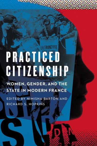 Cover for Practiced Citizenship: Women, Gender, and the State in Modern France (Paperback Book) (2019)