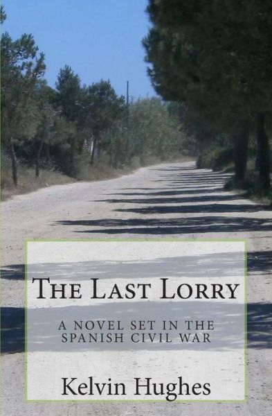 Cover for Kelvin Hughes · The Last Lorry: a Novel Set in the Spanish Civil War (Paperback Book) (2014)