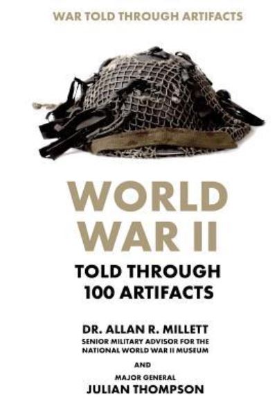 Cover for Julian Thompson · World War II Told Through 100 Artifacts (Hardcover Book) (2019)