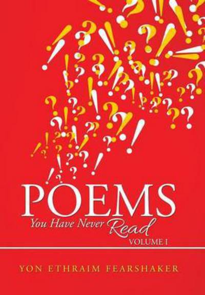 Cover for Yon Ethraim Fearshaker · Poems You Have Never Read: Volume I (Hardcover Book) (2015)