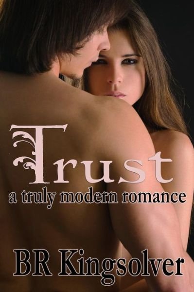 Cover for Br Kingsolver · Trust: a Truly Modern Romance (Paperback Bog) (2015)