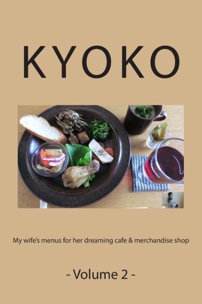 Cover for Kyoko Matsutani · My Wife's Menus for Her Dreaming Cafe &amp; Merchandise Shop -volume 2- (Paperback Bog) (2015)