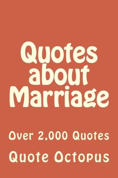 Cover for Quote Octopus · Quotes About Marriage: over 2,000 Quotes (Paperback Book) (2015)