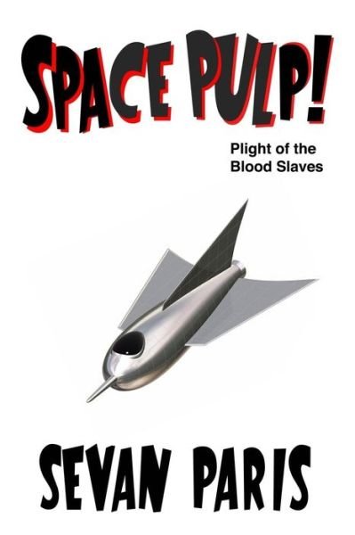 Cover for Sevan Paris · Space Pulp! (Paperback Bog) (2015)